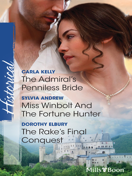 Title details for The Admiral's Penniless Bride/Miss Winbolt and the Fortune Hunter/The Rake's Final Conquest by Dorothy Elbury - Available
